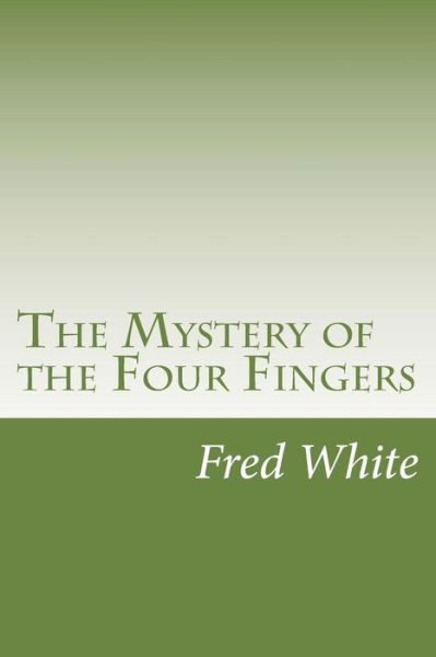 Cover for Fred M White · The Mystery of the Four Fingers (Paperback Book) (2014)