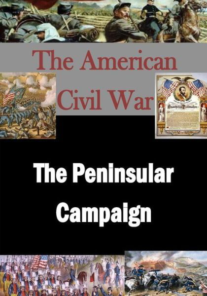 The American Civil War: the Peninsular Campaign - War Department - Books - Createspace - 9781503193307 - November 12, 2014