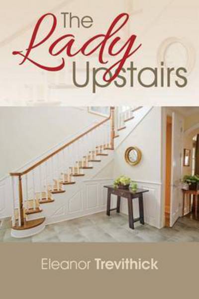 Cover for Eleanor Trevithick · The Lady Upstairs (Paperback Book) (2015)