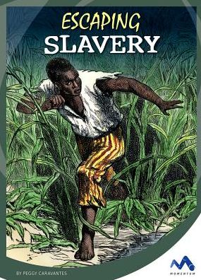 Cover for Peggy Caravantes · Escaping Slavery (Hardcover Book) (2018)