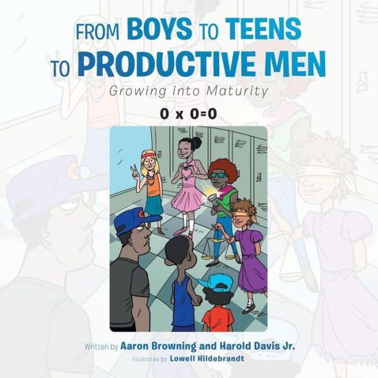 Cover for Aaron Browning · From Boys to Teens to Productive Men: Growing into Maturity (Taschenbuch) (2015)