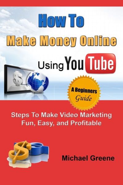 Cover for Michael Greene · How to Make Money Online Using YouTube (Paperback Book) (2014)