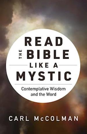 Cover for Carl McColman · Read the Bible like a Mystic: Contemplative Wisdom and the Word (Hardcover Book) (2025)