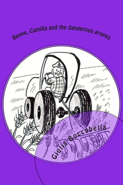 Beppe, Camilla and the Dangerous Grapes - Giulia Boccabella - Boeken - Createspace - 9781508705307 - 22 maart 2015