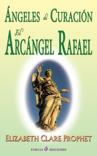 Cover for Elizabeth Clare Prophet · Angeles De Curacion. El Arcangel Rafael (Paperback Bog) (2015)