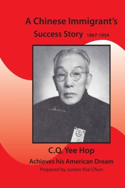 Cover for Quon Chun · A Chinese Immigrant's Success Story 1867-1954: C.q.yee Hop Achieves His American Dream (Pocketbok) (2015)
