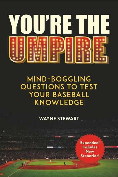 You're the Umpire: Mind-Boggling Questions to Test Your Baseball Knowledge - Wayne Stewart - Bøger - Skyhorse Publishing - 9781510739307 - 16. juli 2019