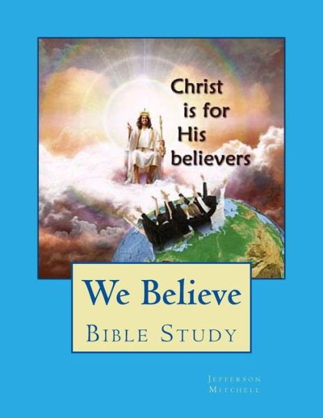 Cover for Rev Jefferson Wade Mitchell · We Believe: Bible Study (Paperback Book) (2015)