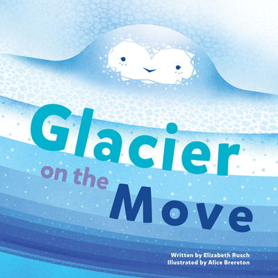 Cover for Elizabeth Rusch · Glacier on the Move (Gebundenes Buch) (2019)