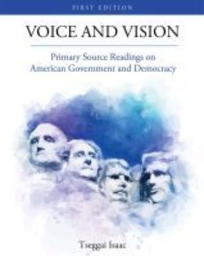 Cover for Tseggai Isaac · Voice and Vision: Primary Source Readings on American Government and Democracy (Paperback Book) (2016)