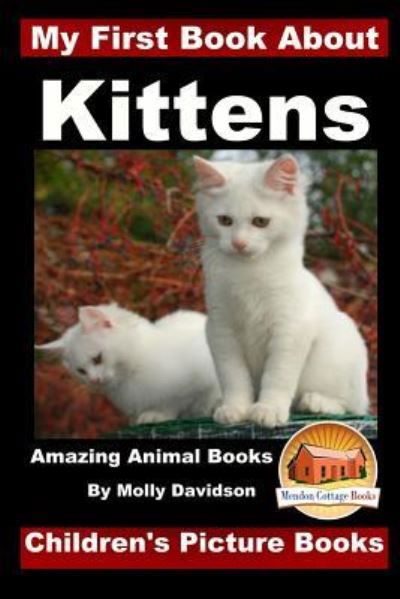 Cover for John Davidson · My First Book about Kittens - Amazing Animal Books - Children's Picture Books (Paperback Bog) (2015)