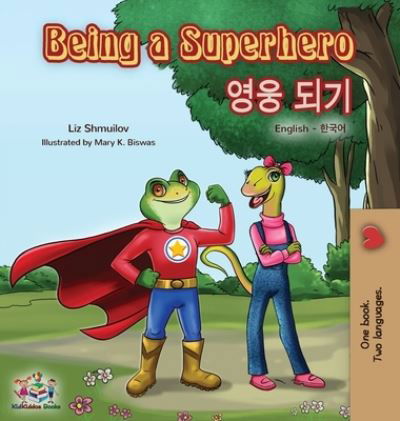 Being a Superhero (English Korean Bilingual Book) - Liz Shmuilov - Books - KidKiddos Books Ltd. - 9781525915307 - August 23, 2019