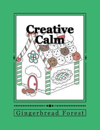 Creative Calm Gingerbread Forest - J and I Publishing - Kirjat - CreateSpace Independent Publishing Platf - 9781530089307 - keskiviikko 17. helmikuuta 2016