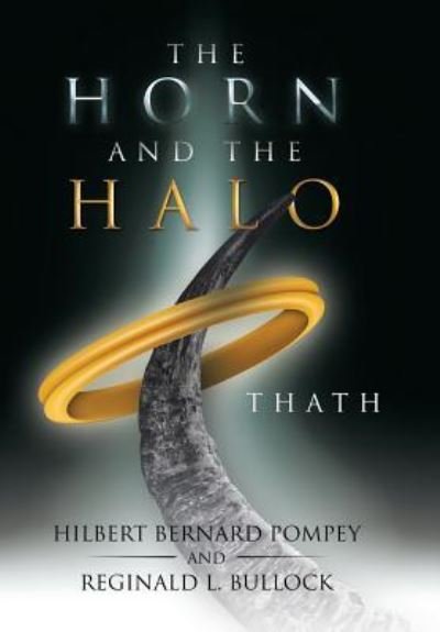 Cover for Hilbert B. Pompey · The Horn and the Halo : Thath (Inbunden Bok) (2018)