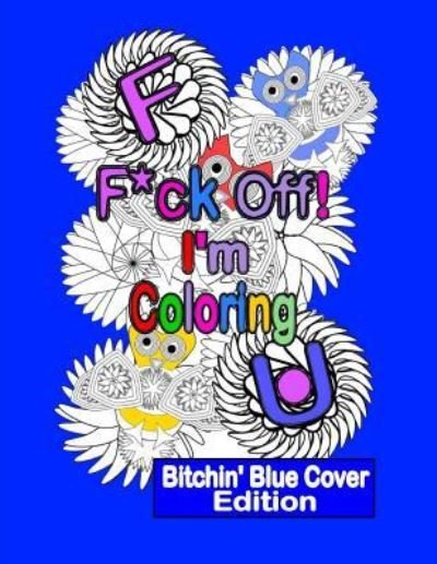 Cover for Swearing N Coloring · F*ck Off! I'm Coloring (Taschenbuch) (2016)