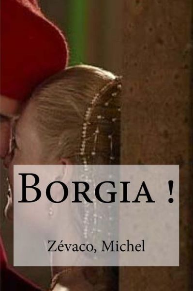 Cover for Zevaco Michel · Borgia ! (Paperback Book) (2016)