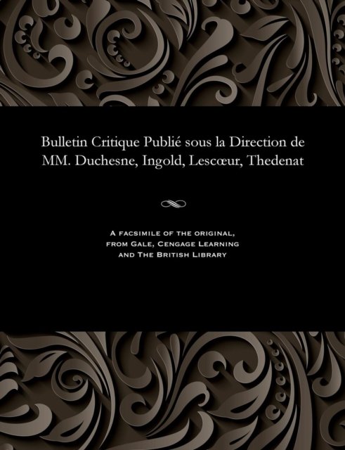 Cover for M E Beurlier · Bulletin Critique Publi Sous La Direction de MM. Duchesne, Ingold, Lescoeur, Thedenat (Pocketbok) (1901)