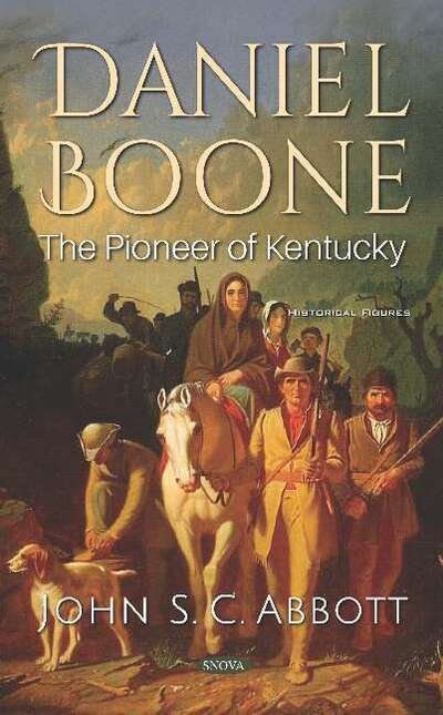 Cover for John S. C. Abbott · Daniel Boone: The Pioneer of Kentucky (Hardcover Book) (2019)