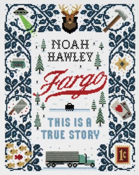 Cover for Noah Hawley · Fargo: This Is a True Story (Hardcover bog) (2019)