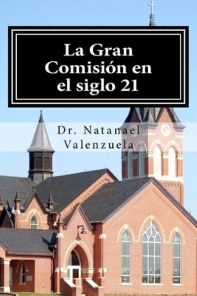 Cover for Natanael Valenzuela · La Gran Comision en el siglo 21 (Paperback Book) (2016)