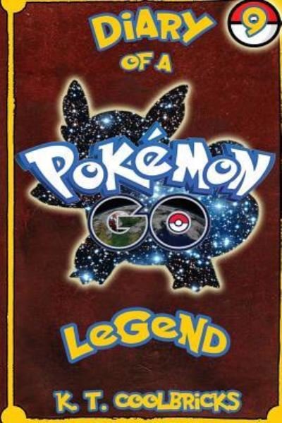 Cover for K T Coolbricks · Diary of a Pokemon Go Legend (Pocketbok) (2016)