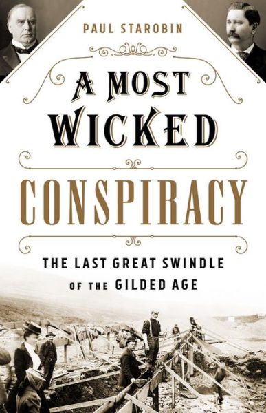 Cover for Paul Starobin · A Most Wicked Conspiracy: The Last Great Swindle of the Gilded Age (Hardcover Book) (2020)