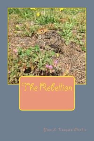 Cover for Yian L Vazquez Mendia · The Rebellion (Pocketbok) (2017)