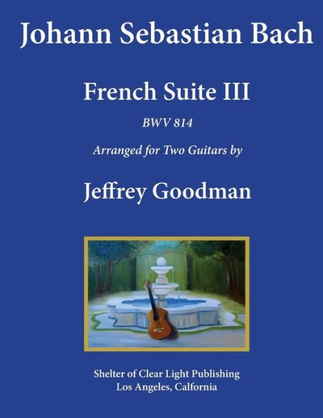 Cover for Jeffrey Goodman · Johann Sebastian Bach - French Suite III, BWV 814 (Paperback Book) (2017)