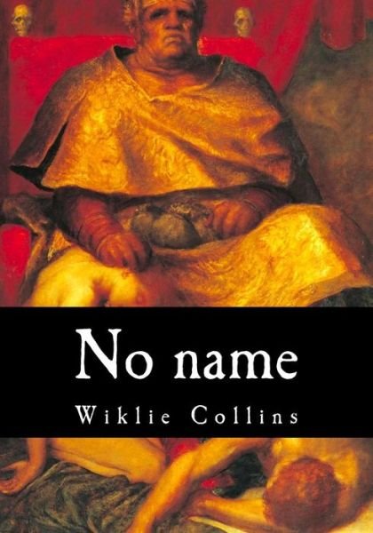 No name - Wilkie Collins - Books - Createspace Independent Publishing Platf - 9781548826307 - July 12, 2017