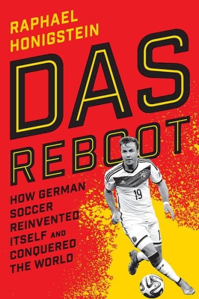 Cover for Raphael Honigstein · Das Reboot: How German Soccer Reinvented Itself and Conquered the World (Pocketbok) (2015)