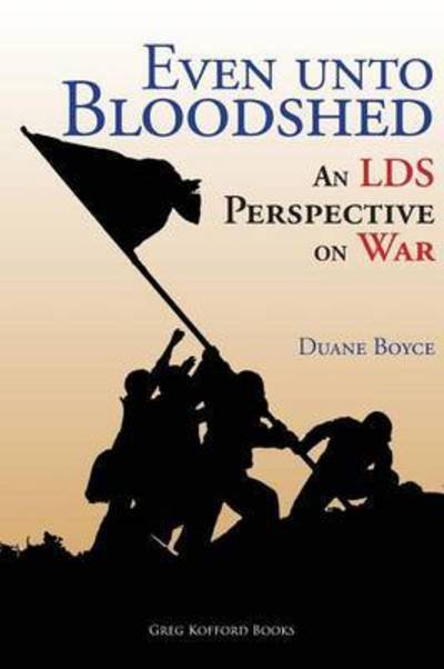 Cover for Duane Boyce · Even Unto Bloodshed: an Lds Perspective on War (Paperback Bog) (2015)