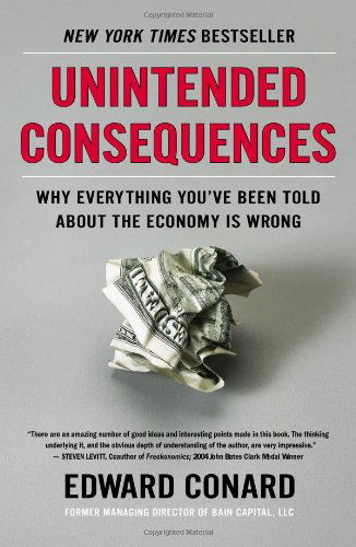 Unintended Consequences: Why Everything You've Been Told About the Economy is Wrong - Edward Conard - Books - Portfolio Trade - 9781591846307 - April 30, 2013