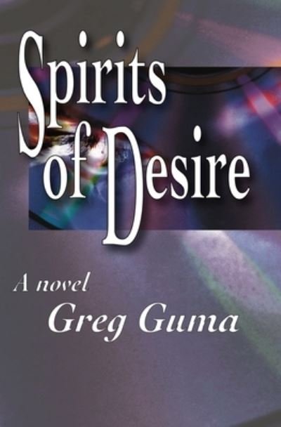 Cover for Greg Guma · Spirits of Desire (Paperback Book) (2004)