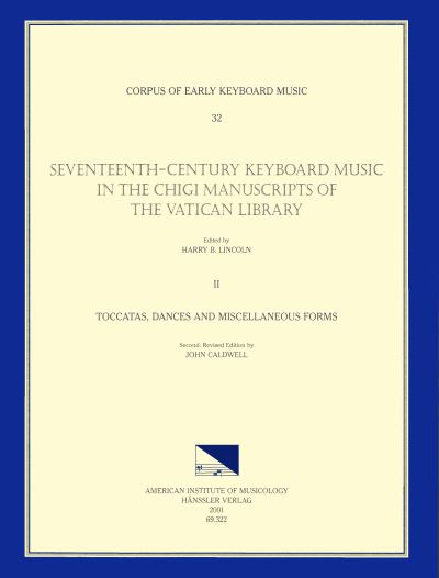 Cover for John Caldwell · Cekm 32 Seventeenth-Century Keyboard Music in the Chigi Manuscripts of the Vatican Library, Edited by Harry B. Lincoln. Vol. II Toccatas, Dances, and Miscellaneous Forms, Volume 32 (Taschenbuch) (2001)