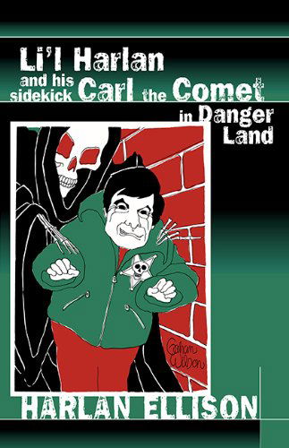 Cover for Harlan Ellison · Li'l Harlan and His Sidekick Carl the Comet in Danger Land (Paperback Book) [Limited edition] (2014)