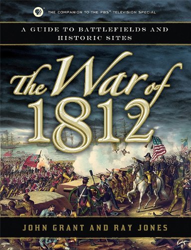 The War of 1812: A Guide to Battlefields and Historic Sites - John Grant - Kirjat - Turner Publishing Company - 9781596528307 - torstai 17. marraskuuta 2011