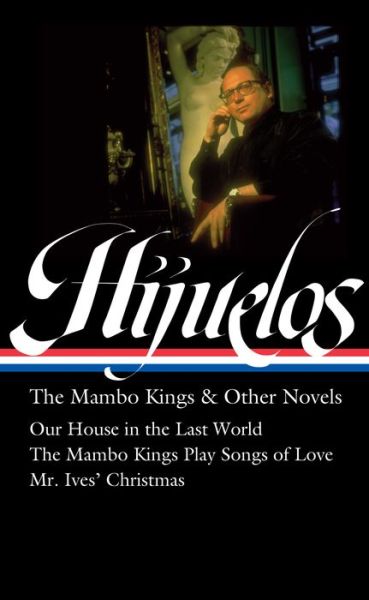 Cover for Oscar Hijuelos · Oscar Hijuelos: The Mambo Kings &amp; Other Novels (loa #362) (Hardcover Book) (2022)