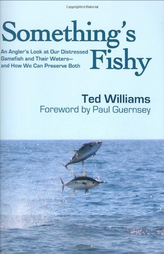 Cover for Ted Williams · Something's Fishy: An Angler's Look at Our Distressed Gamefish and Their Waters - And How We Can Preserve Both (Hardcover Book) [First edition] (2008)