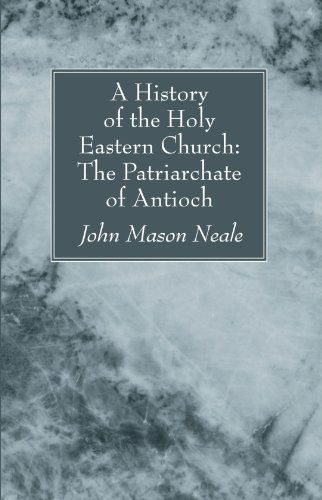 Cover for John Mason Neale · A History of the Holy Eastern Church: the Patriarchate of Antioch: (Paperback Book) (2008)