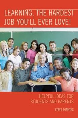 Cover for Steve Sonntag · Learning, the Hardest Job You'll Ever Love!: Helpful Ideas for Students and Parents (Inbunden Bok) (2010)