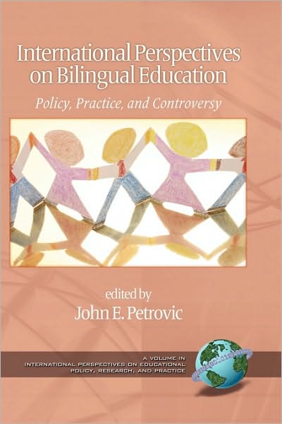 Cover for John E Petrovic · International Perspectives on Bilingual Education: Policy, Practice, and Controversy (Hc) (Hardcover Book) (2009)