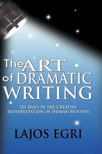 Cover for Lajos Egri · The Art Of Dramatic Writing: Its Basis In The Creative Interpretation Of Human Motives (Innbunden bok) (2009)
