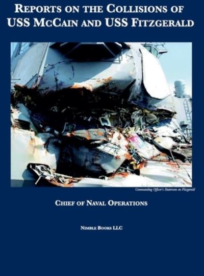 Reports on the Collisions of USS McCain and USS Fitzgerald - Chief of Naval Operations - Books - Nimble Books - 9781608881307 - October 13, 2020
