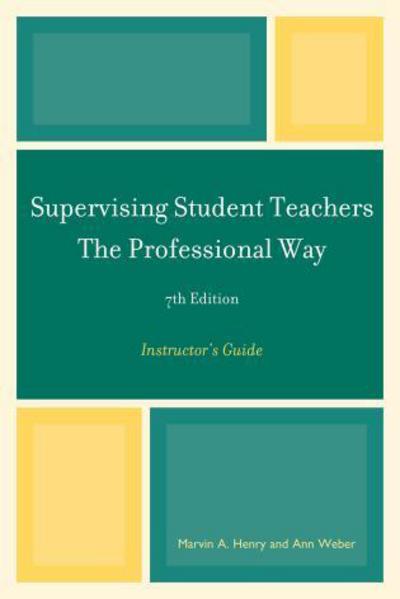 Cover for Marvin A. Henry · Supervising Student Teachers The Professional Way: Instructor's Guide (Paperback Book) [Seventh edition] (2011)