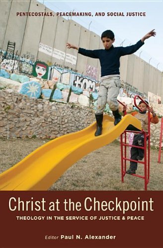 Cover for Paul Alexander · Christ at the Checkpoint: Theology in the Service of Justice and Peace (Pentecostals, Peacemaking, and Social Justice) (Taschenbuch) (2012)