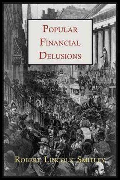 Cover for Robert Lincoln Smitley · Popular Financial Delusions (Paperback Book) (2011)