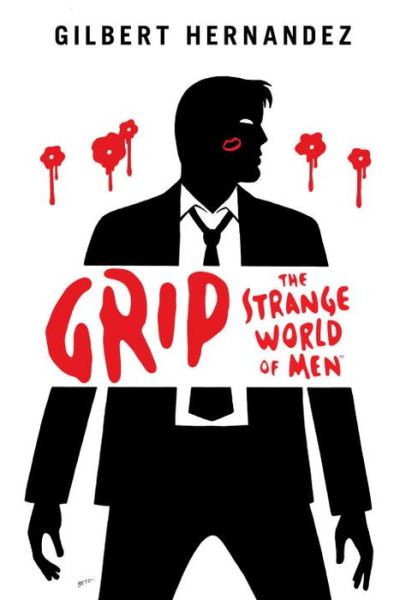 Cover for Gilbert Hernandez · Grip: The Strange World of Men (Hardcover Book) (2015)