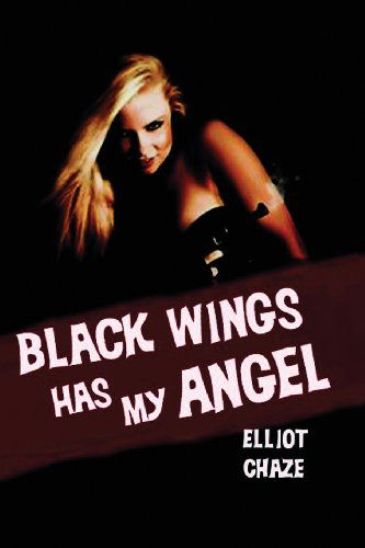 Cover for Elliott Chaze · Black Wings Has My Angel (Paperback Book) (2013)