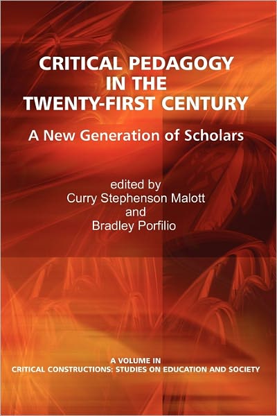 Cover for Curry Stephenson Malott · Critical Pedagogy in the Twenty-first Century: a New Generation of Scholars (Paperback Book) (2011)