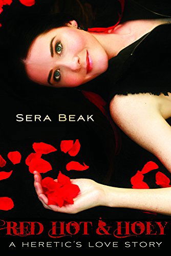 Cover for Sera Beak · Red Hot and Holy: A Heretic's Love Story (Paperback Book) [Reprint edition] (2015)